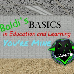 BALDI'S BASICS SONG (YOU'RE MINE/DAGames