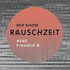 #240 FreedomB Rauschzeit Mix Show