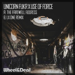 Unicorn Fukr x Use Of Force - The Farewell Address [LX One Remix]