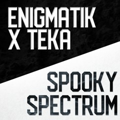 _SPOOKY SPECTRUM_Enigmatik X Teka