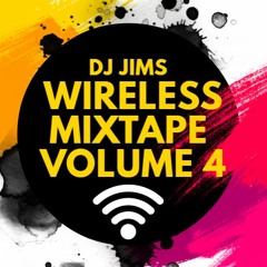 WIRELESS MIXTAPE VOLUME 4 - MIXED BY JIMS.