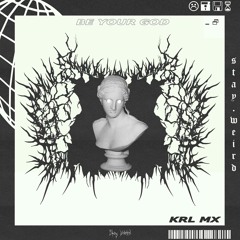 Krl Mx - Be Your God (Original Mix)