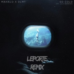 Mahalo X DLMT - So Cold (ft. Lily Denning)(Leporte Remix)