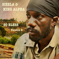 Sizzla & King Alpha - So Bless v2 dub plate