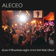 ALECEO - dj set @ Shambala Night - Bali - Ubud - 13-04-2019