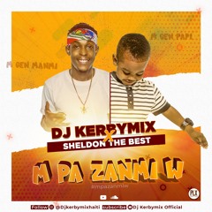 Mpa Zanmiw - Dj Kerbymix X Sheldon The Best [Kerby Feel The Vibe]