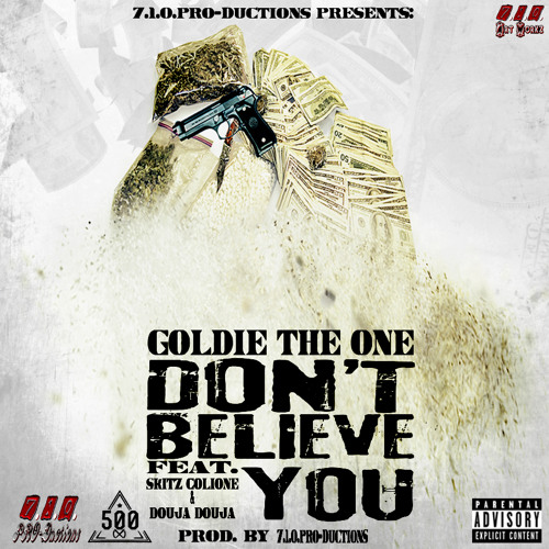 Goldie The One - Don't Believe You [Ft. Skitz Colione & Douja Douja]