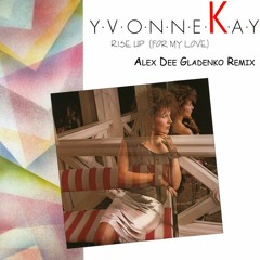 Yvonne Kay – Rise Up (Alex Dee Gladenko Remix)