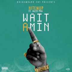 Wait A Min (Hitemup feat. Jazze Pha)Radio