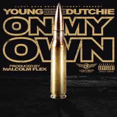 FBG YOUNG X FBG DUTCHIE - ON MY OWN