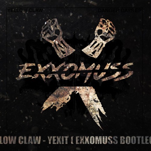YELLOW CLAW - YEXIT ( EXXOMUSS BOOTLEG )