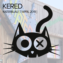 Kered - Live from KaterBlau (7 April 2019)