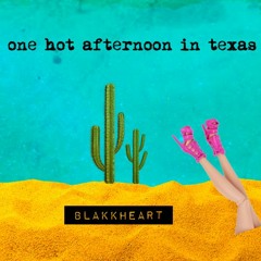 One Hot Afternoon in Texas