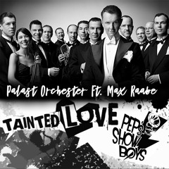 Palast Orchester Ft. Max Raabe - Tainted Love (Pep's Show Boys & Sebastian Röser Remix)