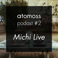 atomoss podcast #2 - Michi Live