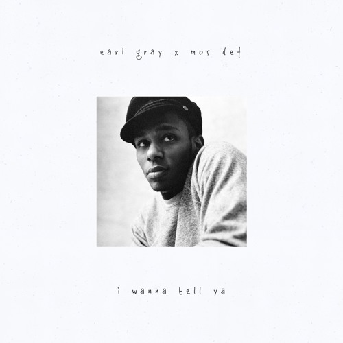 earl gray x mos def - i wanna tell ya