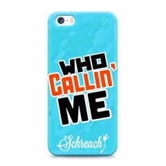 Who Callin' Me 🤙🏽