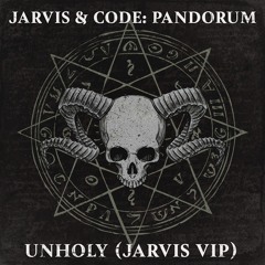 Jarvis & Code:Pandorum - Unholy (Jarvis VIP)