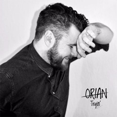 Tryin'- ORIAN