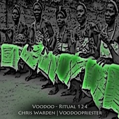 Chris Warden | Voodoopriester -- Voodoo - Ritual 124 @ Fnoob - Techno Radio