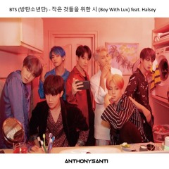 BTS (방탄소년단) - 작은 것들을 위한 시 (Boy With Luv) (Anthony Santi Remix)  feat. Halsey