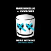 Marshmello - Here With Me Feat. CHVRCHES (Dan Heale Remix)