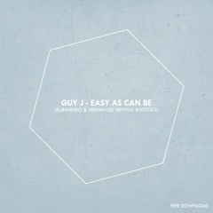 | FREE DOWNLOAD: Guy J - Easy As Can Be (Subandrio & Nishan Lee 'Revival' Bootleg)|