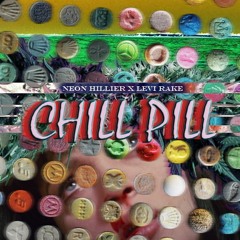 CHILL PILL (feat. Levi Rake)[prod. Neon Hillier x Levi Rake ]