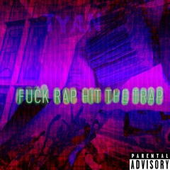 Fvck Rap Hit The Trap (prod.mathiastyner) FREESTYLE