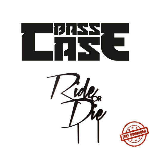 Bass Case - Ride or Die (Free Download)