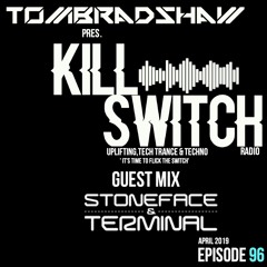 Tom Bradshaw pres. Killswitch 96,Guest Mix: Stoneface & Terminal [April 2019]