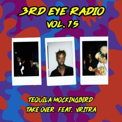 Vol. 15 + Tequila Mockingbird Takeover feat Vritra