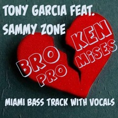 Tony Garcia feat. Sammy Zone - Broken Promises (Miami Bass Tracks with Vocals)
