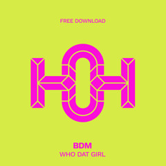 HLS190 BDM - Who Dat Girl (Original Mix)