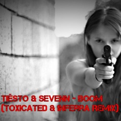 Tiësto & Sevenn - BOOM (Toxicated & Inferra Remix)