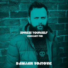 Xpress Yourself Podcast #10 - Damjan Vojtovic