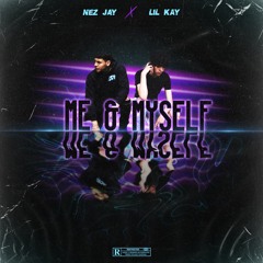 Nez Jay - Me & Myself ft. Lil Kay