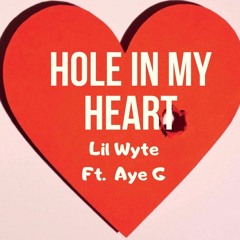 Hole In My Heart Ft. Aye G
