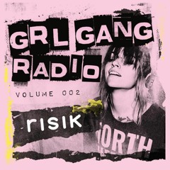 GRL GANG RADIO 002: risik