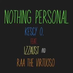 Nothing Personal (featuring Kescy O & Raa The Virtuoso)