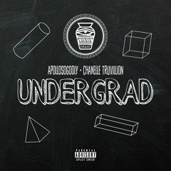 Undergrad (feat. Chanelle Truvillion)