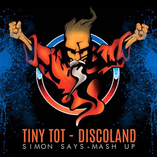Stream Tiny Tot - Discoland (Simon Says MashUp)FREE DL by Simon Says -  Official | Listen online for free on SoundCloud