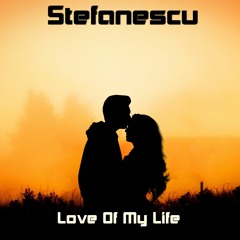 Stefanescu - Love Of My Life | Original Mix