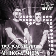 TROPICAL VELVET RADIO SHOW EP116 HOSTED BY KORT GUEST MIX MIRKO & MEEX