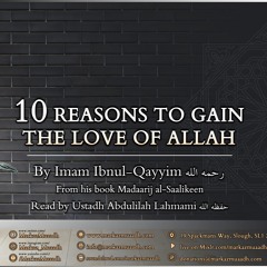 10 Reasons to gain the love of Allah by Imam Ibn Qayyim Darrs 01