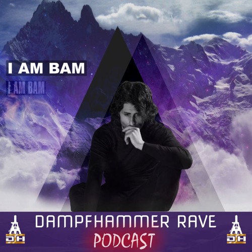 I AM BAM - DAMPFHAMMER RAVE - Podcast (FREE DOWNLOAD)
