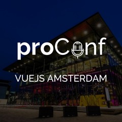 ProConf #9 VUEJS AMSTERDAM 2019