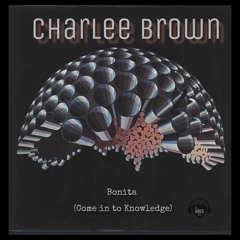 DJ CHARLEE BROWN - BONITA (Come in to Knowledge) [Bounce 4 the sexy]