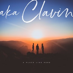 aka Clavin - A Place Like Here