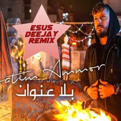 Hatim Ammor - Bla 3onwane (ESUS DEEJAY REMIX) l حاتم عمور - بلا عنوان